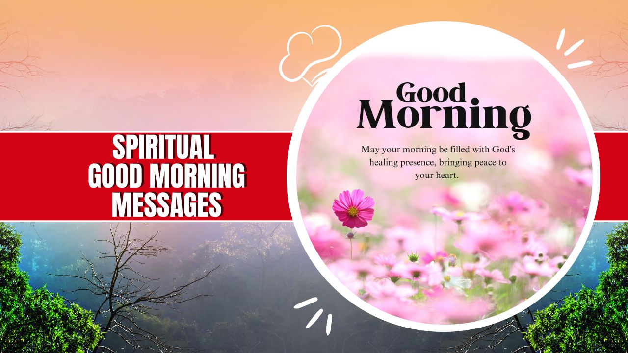 220+ Spiritual Good Morning Messages to Feel Blessed