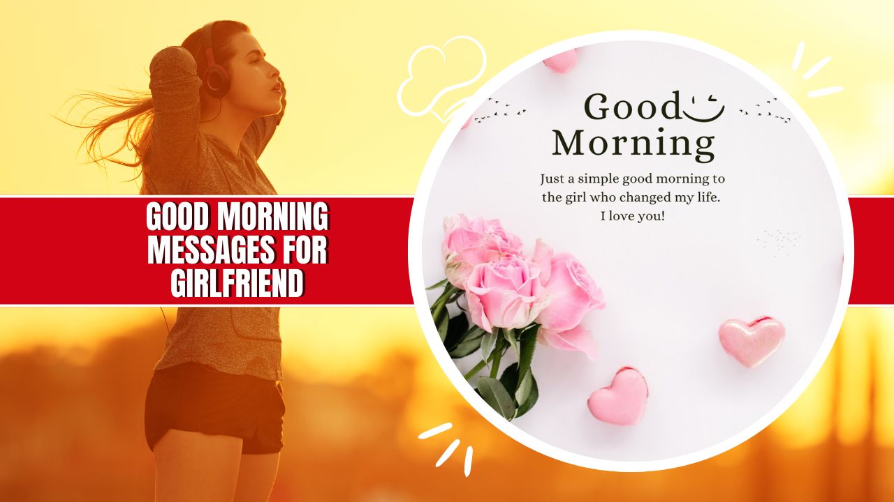 220+ Good Morning Messages For Girlfriend: Lovely Texts